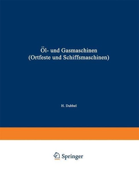 Öl- und Gasmaschinen (Ortfeste und Schiffsmaschinen) - Heinrich Dubbel