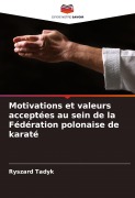 Cover-Bild zum Titel 'Motivations et valeurs acceptées au sein de la Fédération polonaise de karaté' von 'Ryszard Tadyk'