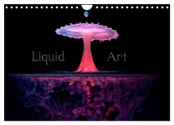 Cover-Bild zum Titel 'Liquid Art - Magische Momente mit Wassertropfen (Wandkalender 2026 DIN A4 quer), CALVENDO Monatskalender' von 'Markus Reugels'