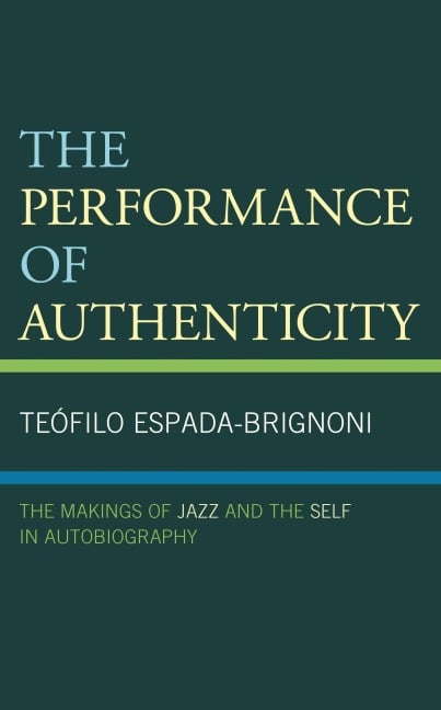The Performance of Authenticity - Teófilo Espada-Brignoni