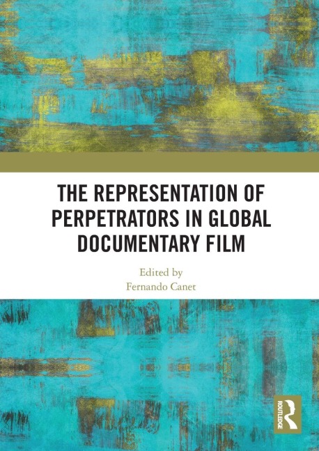 The Representation of Perpetrators in Global Documentary Film - 