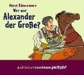 Wer war Alexander der Große? (Ungekürzt) - Horst Künnemann
