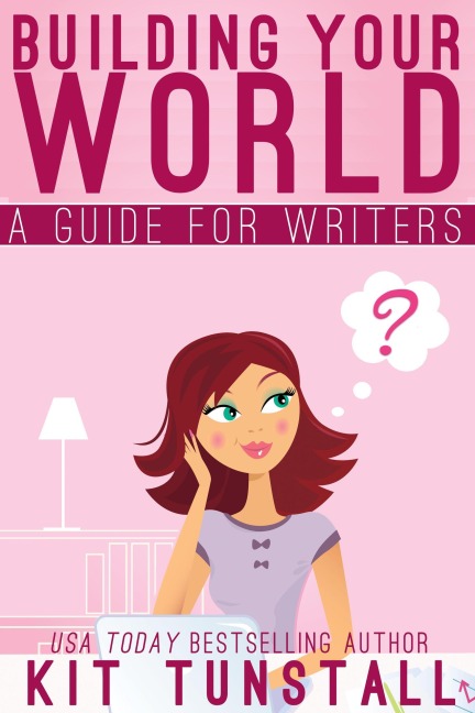 Building Your World: A Guide For Writers (TnT Storybuilders) - Kit Tunstall