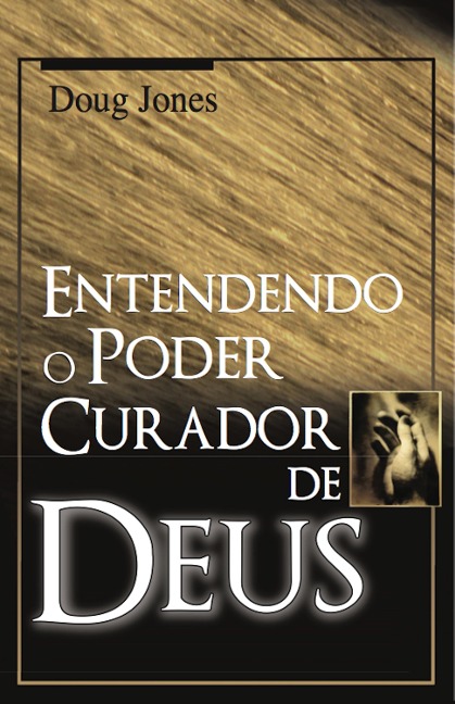 Entendendo o Poder Curador de Deus - Doug Jones