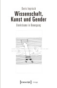 Cover-Bild zum Titel 'Wissenschaft, Kunst und Gender' von 'Doris Ingrisch'