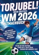 Cover-Bild zum Titel 'Torjubel! Mein großes WM 2026 Mitmachbuch: Spielen, Rätseln & Mitfiebern - Das Fußballbuch für Kinder ab 7 Jahren' von 'Philipp Dribbel'