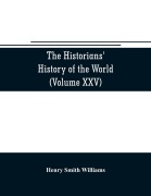 Cover-Bild zum Titel 'The historians' history of the world; a comprehensive narrative of the rise and development of nations as recorded by over two thousand of the great writers of all ages (Volume XXV) Index' von 'Henry Smith Williams'