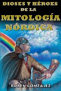 Cover-Bild zum Titel 'Dioses y Héroes de la Mitología Nórdica' von 'Rubén González'