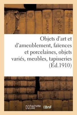 Objets d'Art Et d'Ameublement, Faïences Et Porcelaines, Objets Variés, Meubles, Tapisseries - Mm Mannheim