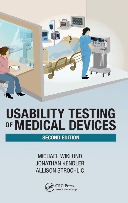 Usability Testing of Medical Devices - Michael E. Wiklund P. E., Jonathan Kendler, Allison Y. Strochlic