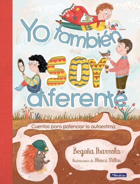 Yo También Soy Diferente: Cuentos Para Potenciar La Autoestima / I Am Different Too: Stories to Increase Your Self-Esteem - Begoña Ibarrola