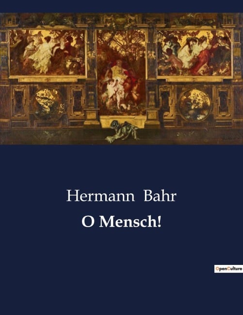 O Mensch! - Hermann Bahr