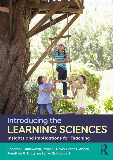 Introducing the Learning Sciences - Shaaron E. Ainsworth, Peter J. Woods, Pryce R. Davis, Jonathan G. Halls, Lenka Schnaubert