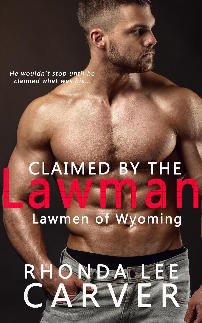Claimed by the Lawman (Lawmen of Wyoming, #4) - Rhonda Lee Carver