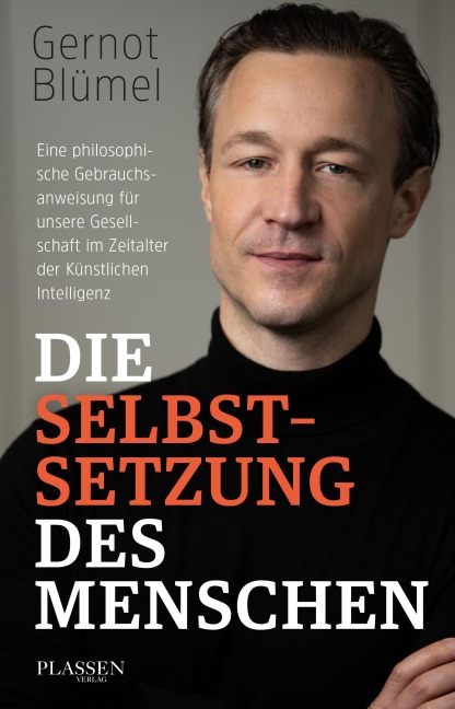 Die Selbstsetzung des Menschen - Gernot Blümel