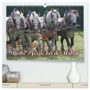 Cover-Bild zum Titel 'Starke Pferde bei der Arbeit (hochwertiger Premium Wandkalender 2026 DIN A2 quer), Kunstdruck in Hochglanz' von 'Antje Lindert-Rottke'