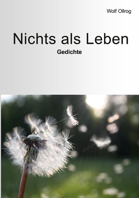 Nichts als Leben - Wolf Ollrog