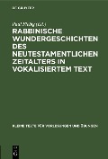 Cover-Bild zum Titel 'Rabbinische Wundergeschichten des neutestamentlichen Zeitalters in vokalisiertem Text' von ''