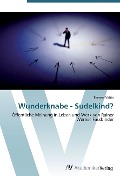 Wunderknabe - Sudelkind? - Theresa Valtin