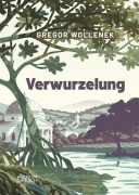 Cover-Bild zum Titel 'VERWURZELUNG' von 'Gregor Wollenek'