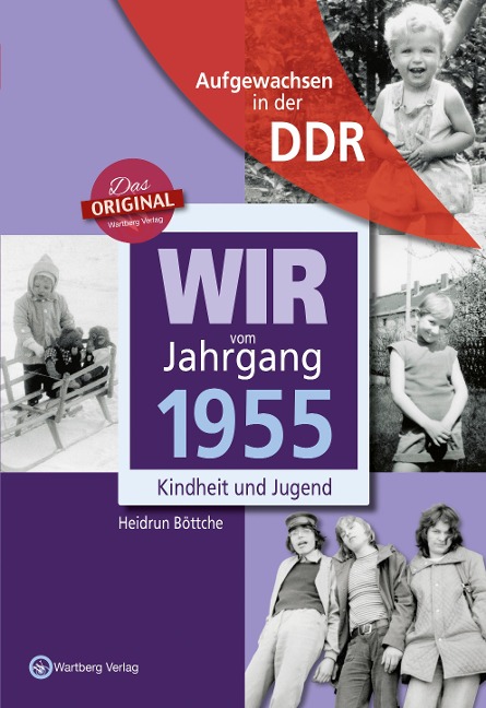 Wir vom Jahrgang 1955. Aufgewachsen in der DDR - Heidrun Böttche