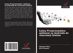 Cover-Bild zum Titel '¿atwy Przeprowadzka: aplikacja na Androida do rezerwacji biletów' von 'Hemant Ukey, Kirti Panwar'