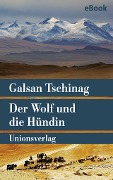 Der Wolf und die Hündin - Galsan Tschinag