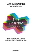 Cover-Bild zum Titel 'Das Positive leben' von 'Markus Gabriel, René Scheu'