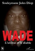 Wade L'avocat et le diable - Souleymane Jules Diop
