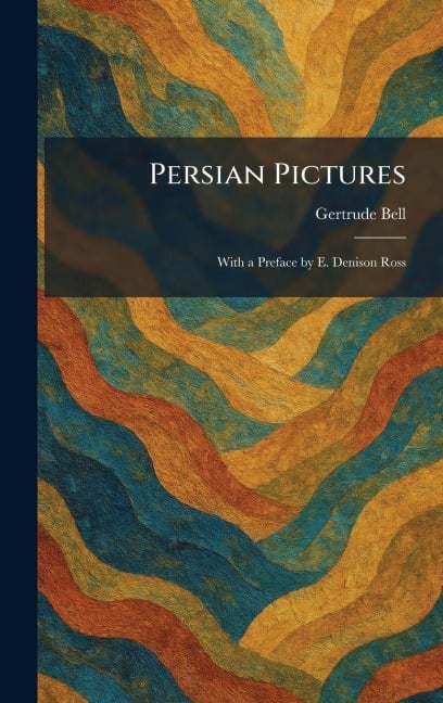 Persian Pictures - Gertrude Bell