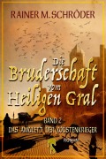 Cover-Bild zum Titel 'Die Bruderschaft vom Heiligen Gral. Das Amulett der Wüstenkrieger' von 'Rainer M. Schröder'