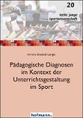 Pädagogische Diagnosen im Kontext der Unterrichtsgestaltung im Sport - Anneke Elisabeth Langer