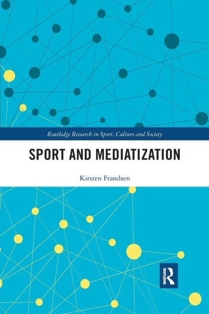 Sport and Mediatization - Kirsten Frandsen