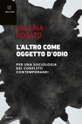 Cover-Bild zum Titel 'L' altro come oggetto d'odio. Per una sociologia dei conflitti contemporanei' von 'Valeria Rosato'