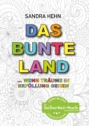 Cover-Bild zum Titel 'Das bunte Land ... wenn Träume in Erfüllung gehen' von 'Sandra Hehn'