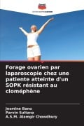 Cover-Bild zum Titel 'Forage ovarien par laparoscopie chez une patiente atteinte d'un SOPK résistant au cloméphène' von 'Jesmine Banu, Parvin Sultana, A. S. M. Alamgir Chowdhury'