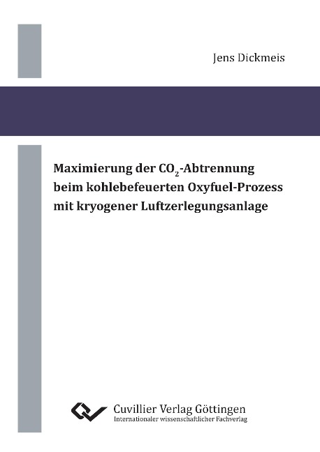 Maximierung der CO2¿Abtrennung beim kohlebefeuerten Oxyfuel¿Prozess mit kryogener Luftzerlegungsanlage - Jens Dickmeis