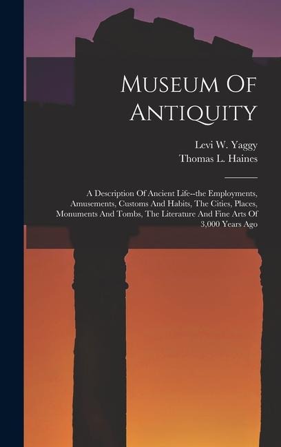 Museum Of Antiquity - Levi W Yaggy