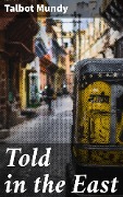 Told in the East - Talbot Mundy
