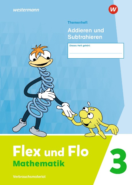 Flex und Flo 3. Themenheft Addieren und Subtrahieren: Verbrauchsmaterial - 