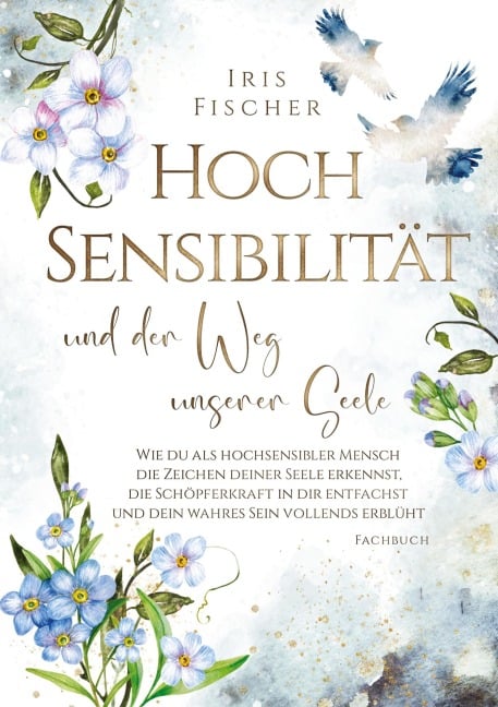 Hochsensibilität und der Weg unserer Seele - Iris Fischer