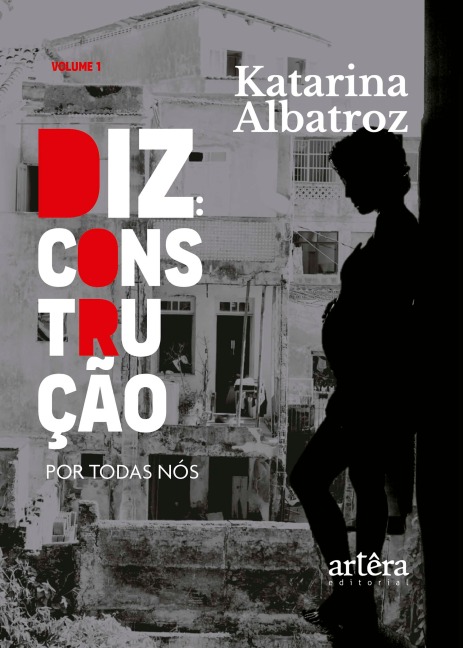 DIZ: Construção: Por Todas Nós - Katarina Albatroz