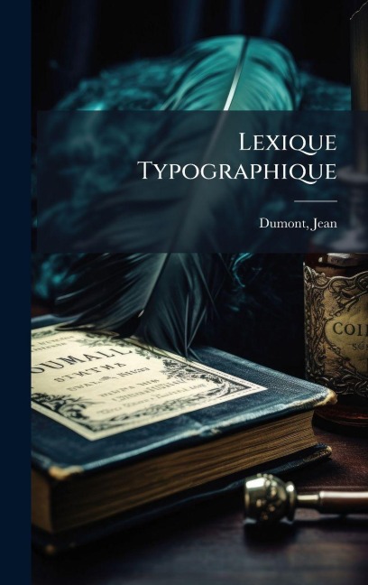 Lexique Typographique - Dumont Jean