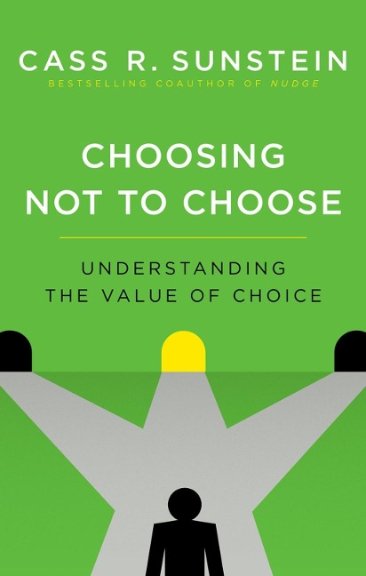 Choosing Not to Choose - Cass R. Sunstein