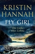 Cover-Bild zum Titel 'Fly Girl - Die Liebe eines Lebens' von 'Kristin Hannah'