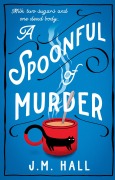 Cover-Bild zum Titel 'A Spoonful of Murder' von 'J. M. Hall'