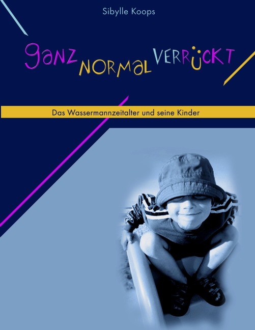 Ganz normal verrückt - Sibylle Koops