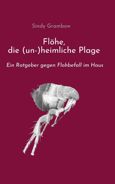 Flöhe, die (un-)heimliche Plage - Sindy Grambow