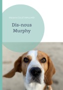 Cover-Bild zum Titel 'Dis-nous Murphy' von 'Marjorie Collet-Maillard'