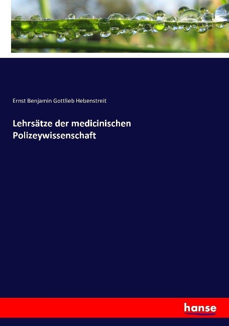Lehrsätze der medicinischen Polizeywissenschaft - Ernst Benjamin Gottlieb Hebenstreit
